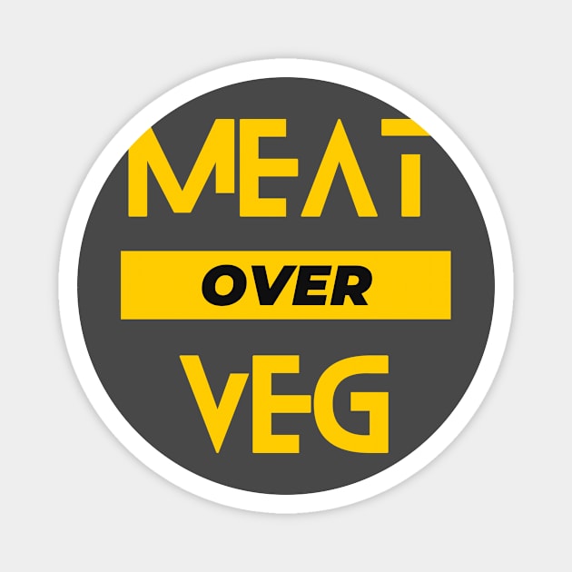 Meat over veg Magnet by Carnivore-Apparel-Store